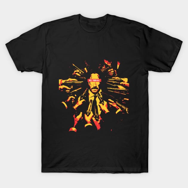 John Wick - Kill Them All T-Shirt by gungsan